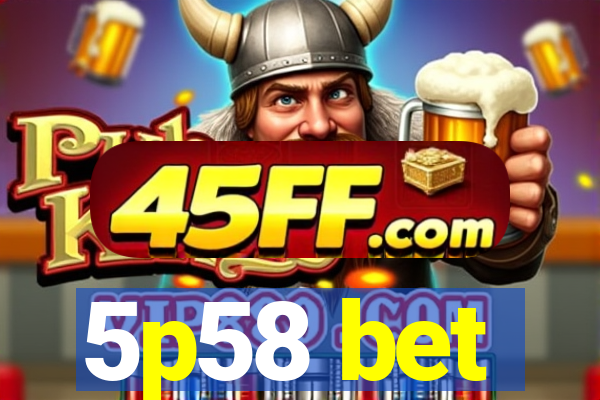 5p58 bet
